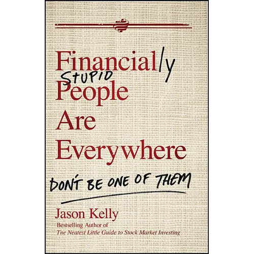 Financially Stupid People Are Everywhere: Don't Be One of Them