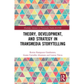 Theory, Development, and Strategy in Transmedia Storytelling