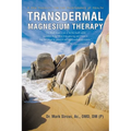 Transdermal Magnesium Therapy: A New Modality for the Maintenance of Health