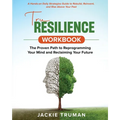 TruResilience Workbook: A Hands-on Daily Strategies Guide to Rebuild, Reinvent, and Rise Above Your Past