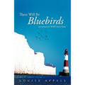 There Will Be Bluebirds: Adventures of a WWII Donut Dolly