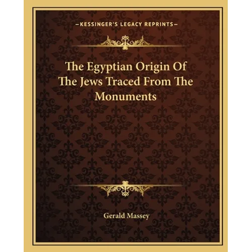 The Egyptian Origin Of The Jews Traced From The Monuments