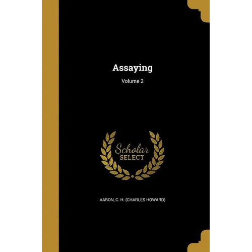 Assaying; Volume 2
