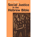 Social Justice in the Hebrew Bible: What Is New and What Is Old