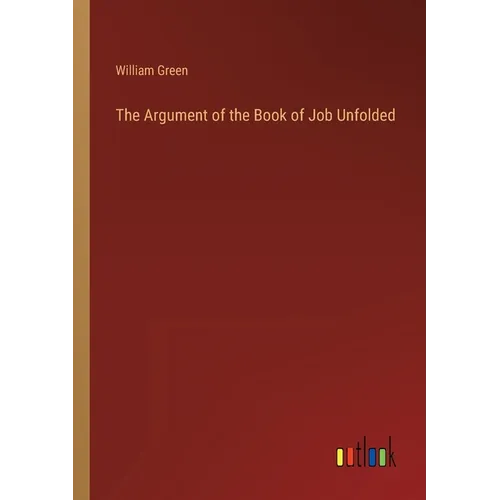 The Argument of the Book of Job Unfolded