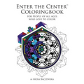 Enter the Center Coloringbook: For People of All Ages Who Love to Color
