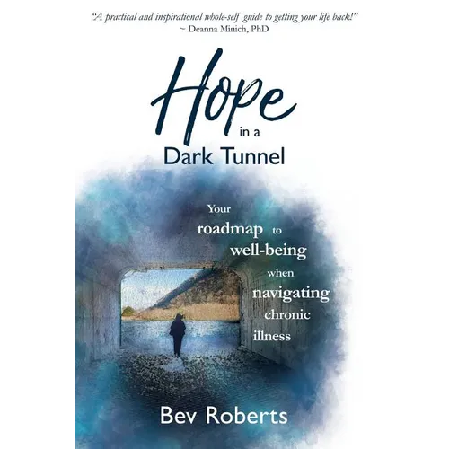 Hope in a Dark Tunnel: Your roadmap to well-being when navigating chronic illness