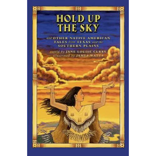 Hold Up the Sky: And Other Native American Tales from Texas and the