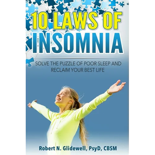 10 Laws of Insomnia: Solve the Puzzle of Poor Sleep and Reclaim Your Best Life