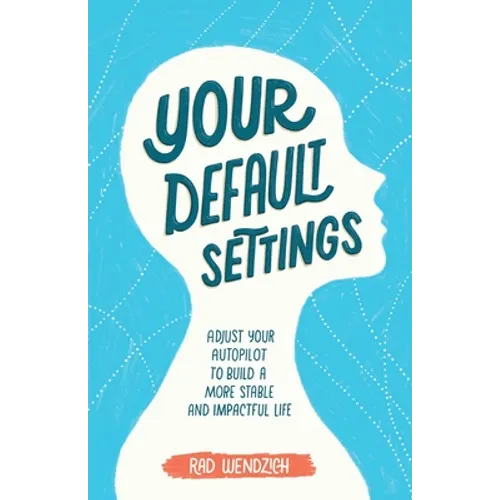 Your Default Settings: Adjust Your Autopilot to Build a More Stable and Impactful Life - Paperback
