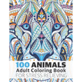 100 Animals Adult Coloring Book for Stress Relieving: Relaxing, Calming, Stress Relieving Designs