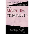 How Can You Possibly be a Muslim Feminist?