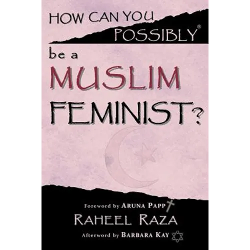 How Can You Possibly be a Muslim Feminist?