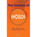 The Tyranny of Shoulds