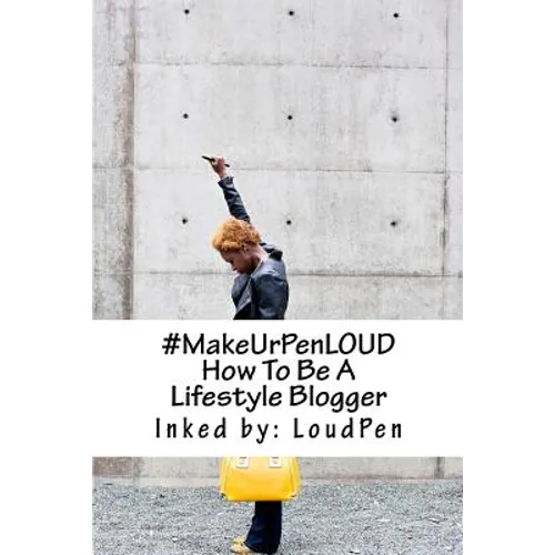 #MakeUrPenLOUD: How To Be A Lifestyle Blogger
