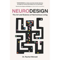 Neurodesign: The Art and Science of Harmonious Living