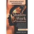 Shadow Work Workbook: Activities, Techniques, and Meditations to Unravel Your Secret Self, Heal Past Traumas, and Reclaim Your Power