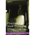 Practical New Thought: Several Things That Have Helped People