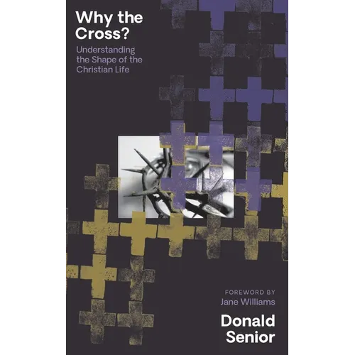 Why the Cross? Understanding the Shape of the Christian Life