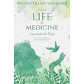 Your Life is Medicine: Ayurveda for Yogis