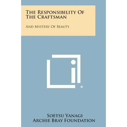 The Responsibility Of The Craftsman: And Mystery Of Beauty