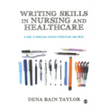 Writing Skills in Nursing and Healthcare: A Guide to Completing Successful Dissertations and Theses