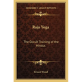 Raja Yoga: The Occult Training of the Hindus
