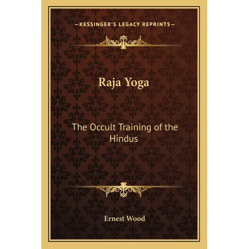 Raja Yoga: The Occult Training of the Hindus