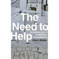 The Need to Help: The Domestic Arts of International Humanitarianism