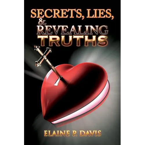 Secrets, Lies, & Revealing Truths