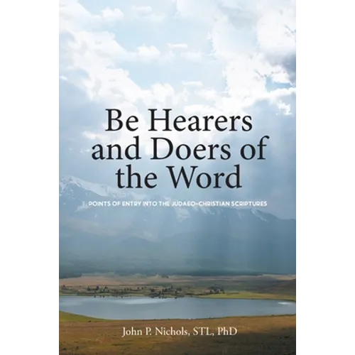 Be Hearers and Doers of the Word: Points of Entry into the Judaeo-Christian Scriptures