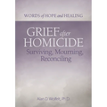 Grief After Homicide: Surviving, Mourning, Reconciling