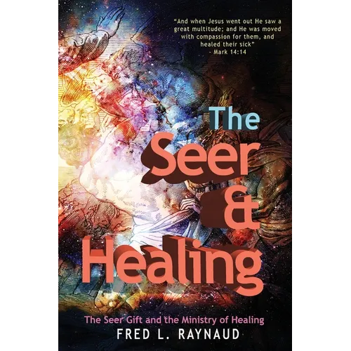 The Seer & Healing: The Seer Gift and the Ministry of Healing