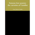 Famous love poems: the carmina of Catullus