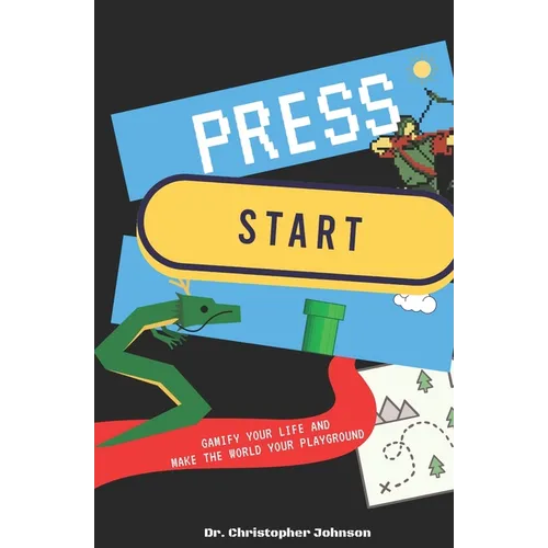 Press Start: Gamify Your Life