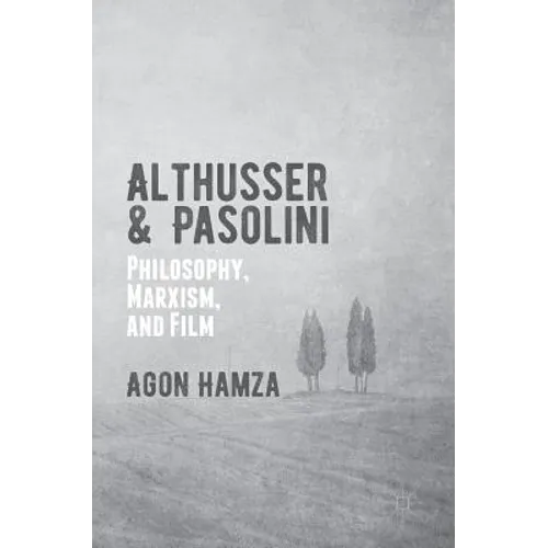 Althusser and Pasolini: Philosophy, Marxism, and Film
