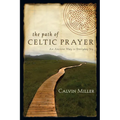 The Path of Celtic Prayer: An Ancient Way to Everyday Joy