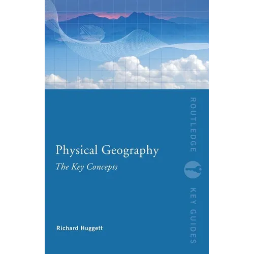 Physical Geography: The Key Concepts