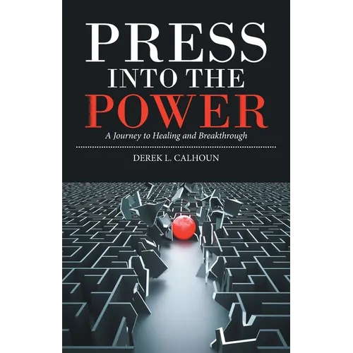 Press into the Power: A Journey to Healing and Breakthrough