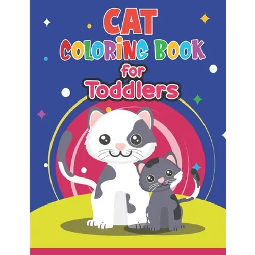 Cat Coloring Book for Toddlers: Cute Cat Coloring Book for Kids & Toddlers- Kitten Coloring Books for Preschoolers- Cat Coloring Book for boys, girls,