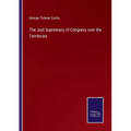 The Just Supremacy of Congress over the Territories