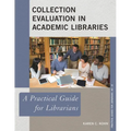 Collection Evaluation in Academic Libraries: A Practical Guide for Librarians