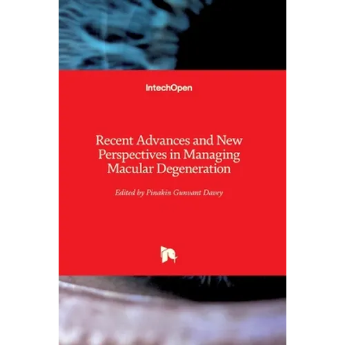 Recent Advances and New Perspectives in Managing Macular Degeneration