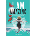 I Am Amazing: Self Love Guide To Remember Your Greatness & Rock Out Your Life! Empower Yourself, Feel Happier, Heal Your Body & Beco