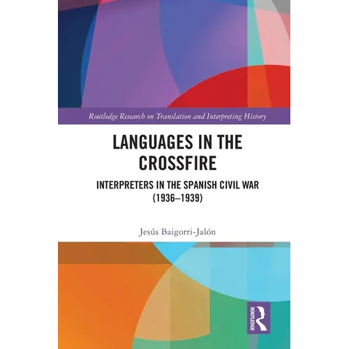 Languages in the Crossfire: Interpreters in the Spanish Civil War (1936-1939)