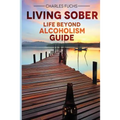 Living Sober: Life Beyond Alcoholism Guide
