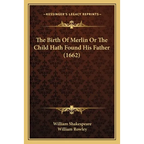 The Birth Of Merlin Or The Child Hath Found His Father (1662)