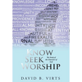 Know Seek Worship: The Study of the Character of God