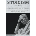 Stoicism: Gain Resilience, Confidence, and Calmness learning how to Use Stoic Philosophy to Find Inner Peace, Happiness and Wisd