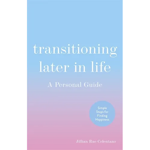 Transitioning Later in Life: A Personal Guide